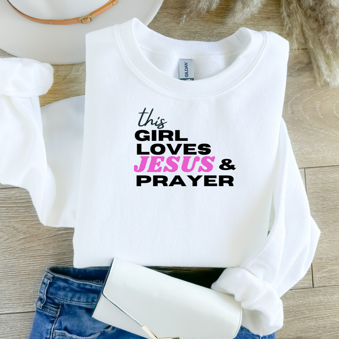 This Girl Loves Jesus & Prayer Crewneck