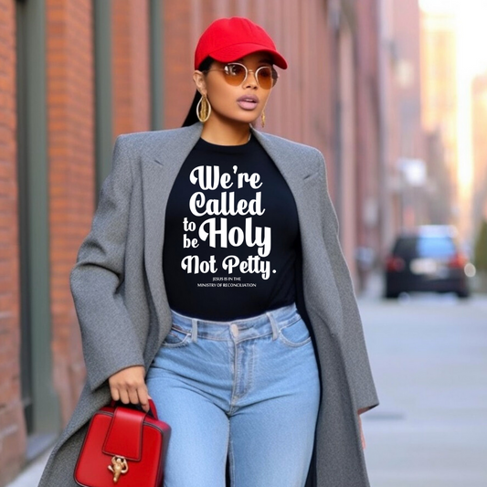 Be Holy Not Petty Graphic Tee