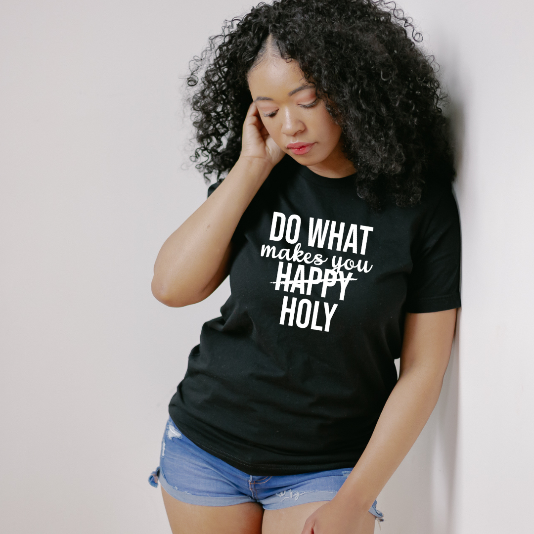 Do What Makes You Holy Graphic Tee