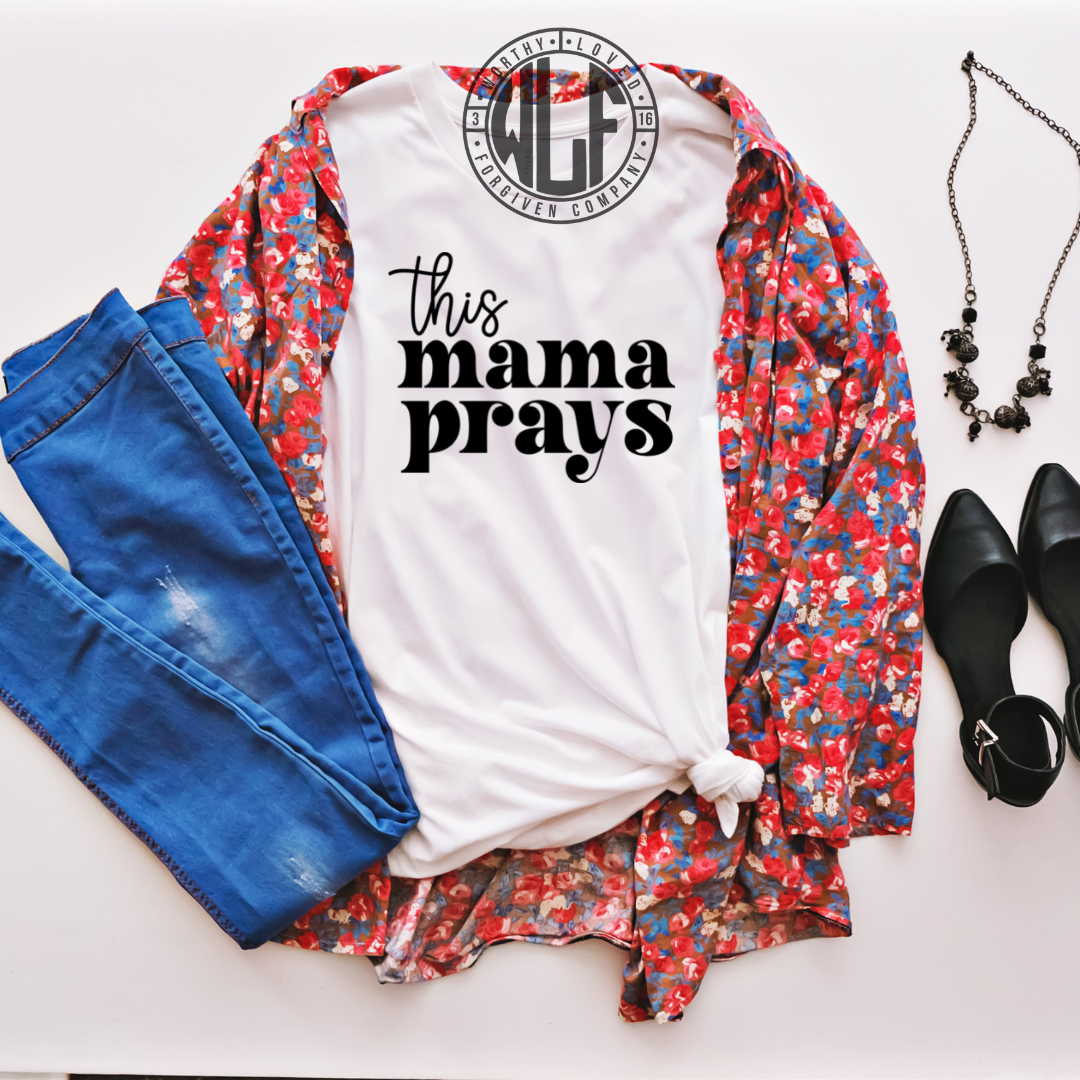 This Mama Prays Tee | Graphic Tees Near Me | worthylovedforgiven